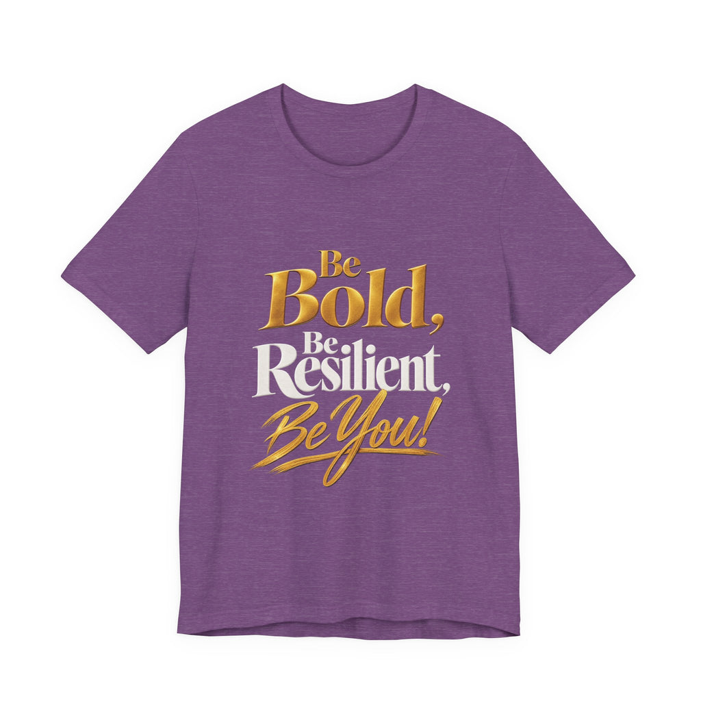 Be Bold, Be Resilient, Be You!™ Unisex T-Shirt –Heather Purple