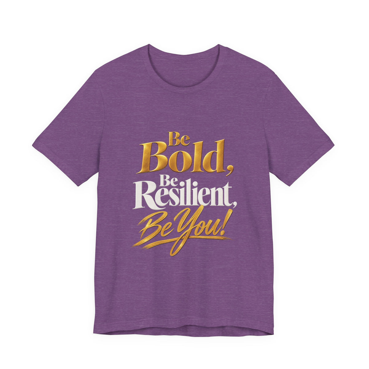 Be Bold, Be Resilient, Be You!™ Unisex T-Shirt –Heather Purple