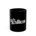 Be Resilient™ Black Coffee Mug – Motivational Ceramic Mug (11, 15oz)
