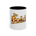 Be Bold™ Accent Coffee Mug - Motivational  (11, 15oz)