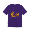 Be Bold™ T-Shirt-Purple