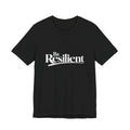 Be Resilient™ T-Shirt- Black