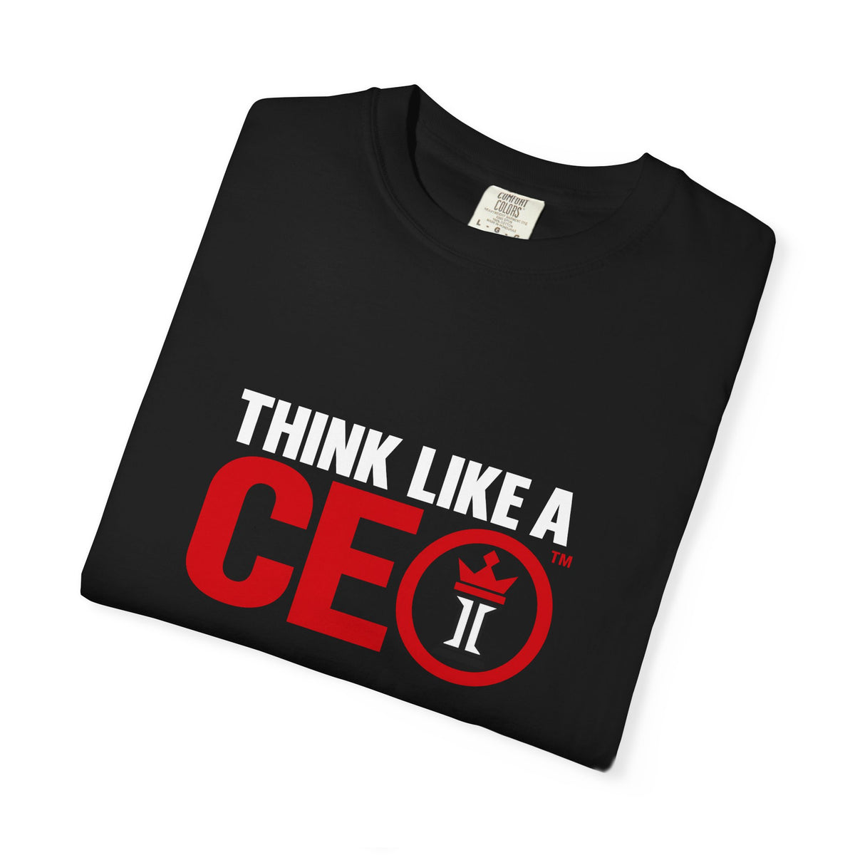 Think Like a CEO™ Premium  Garment-Dyed T-Shirt-Black