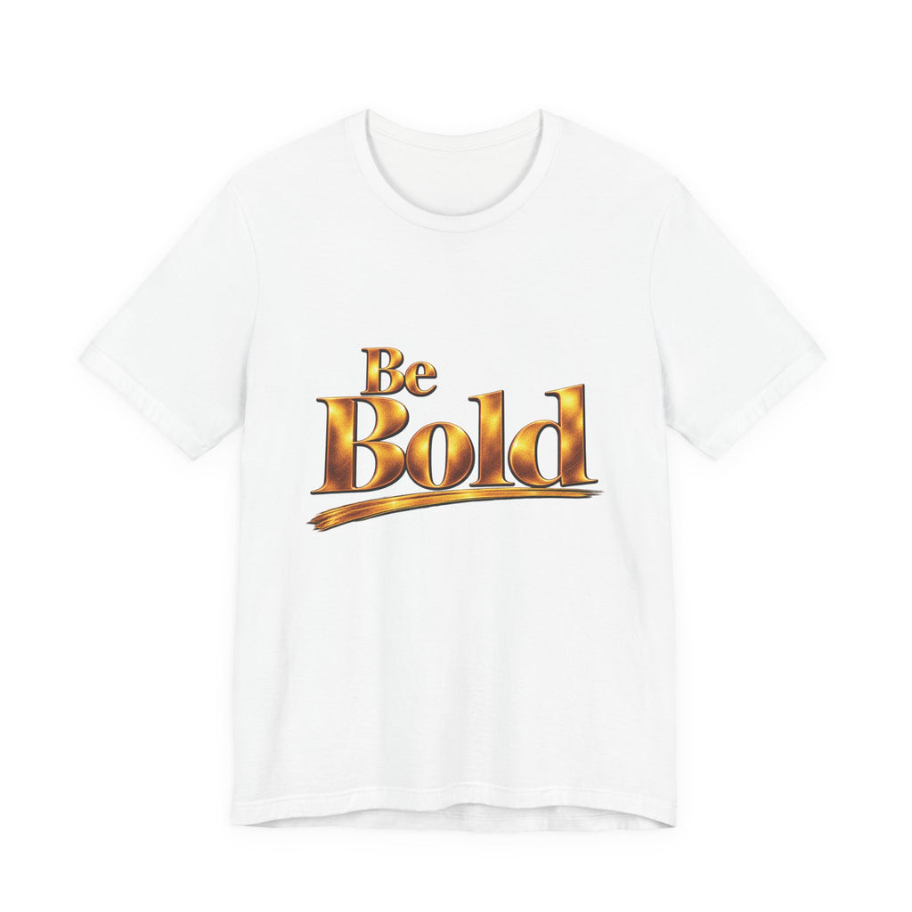 Be Bold™ T-Shirt-White