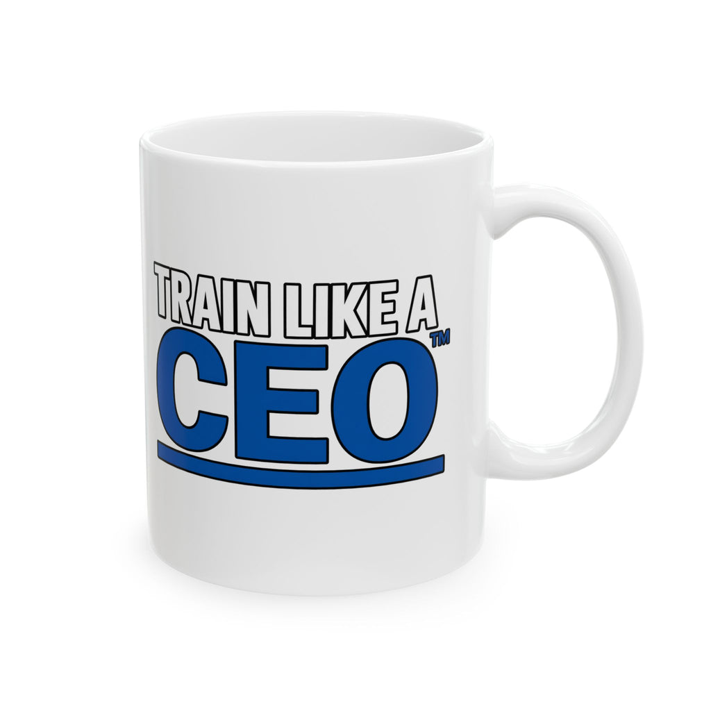 Train Like A CEO™ Ceramic Mug (11oz)