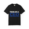 Train Like A CEO™ Black Premium Garment-Dyed T-Shirt