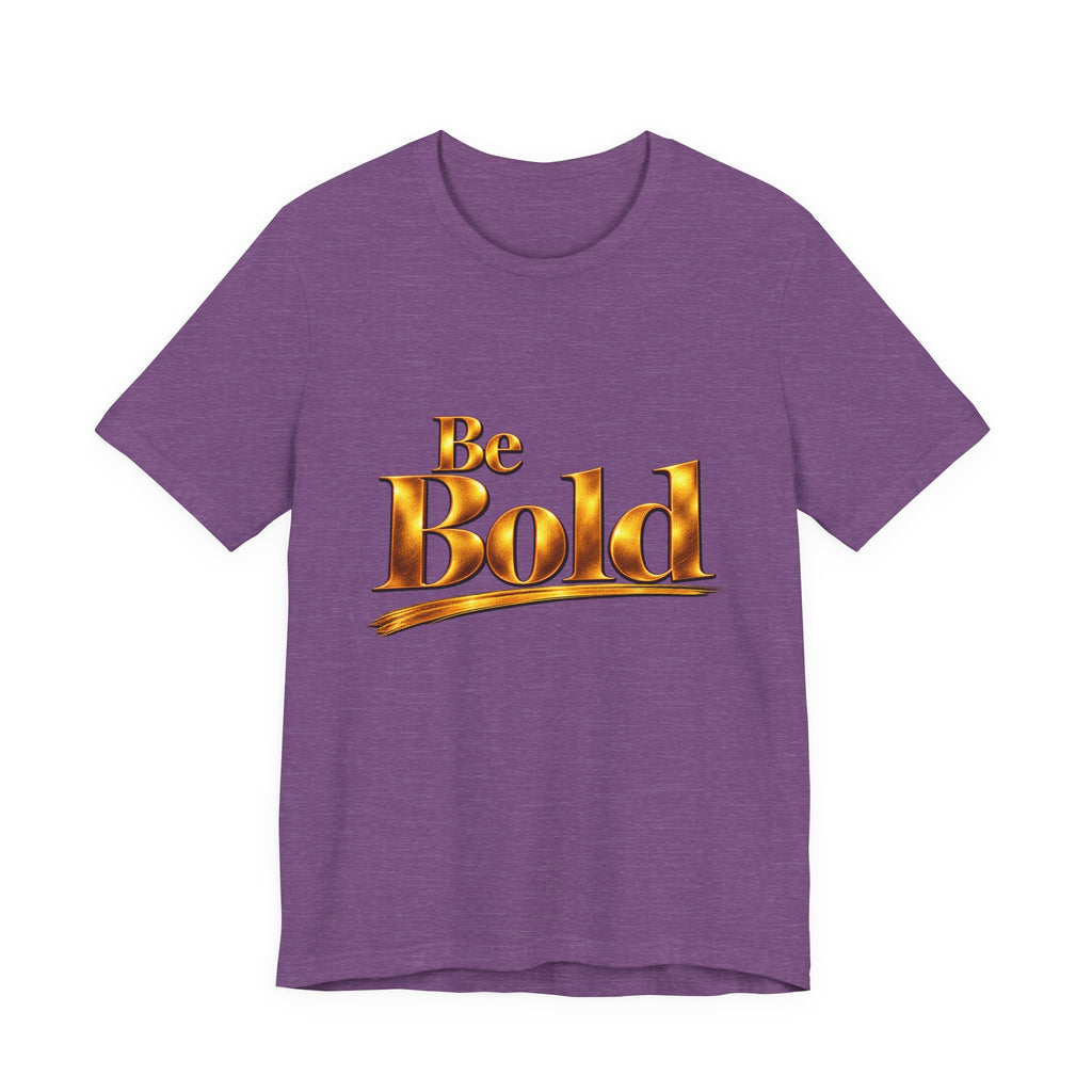 Be Bold™ T-Shirt