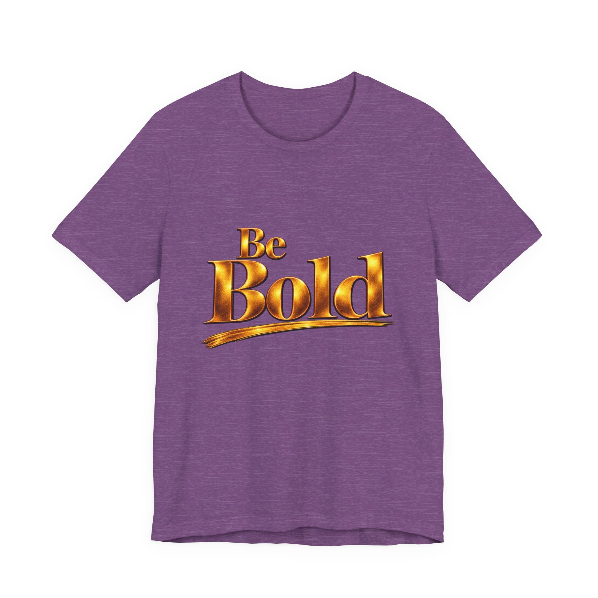 Be Bold™ T-Shirt
