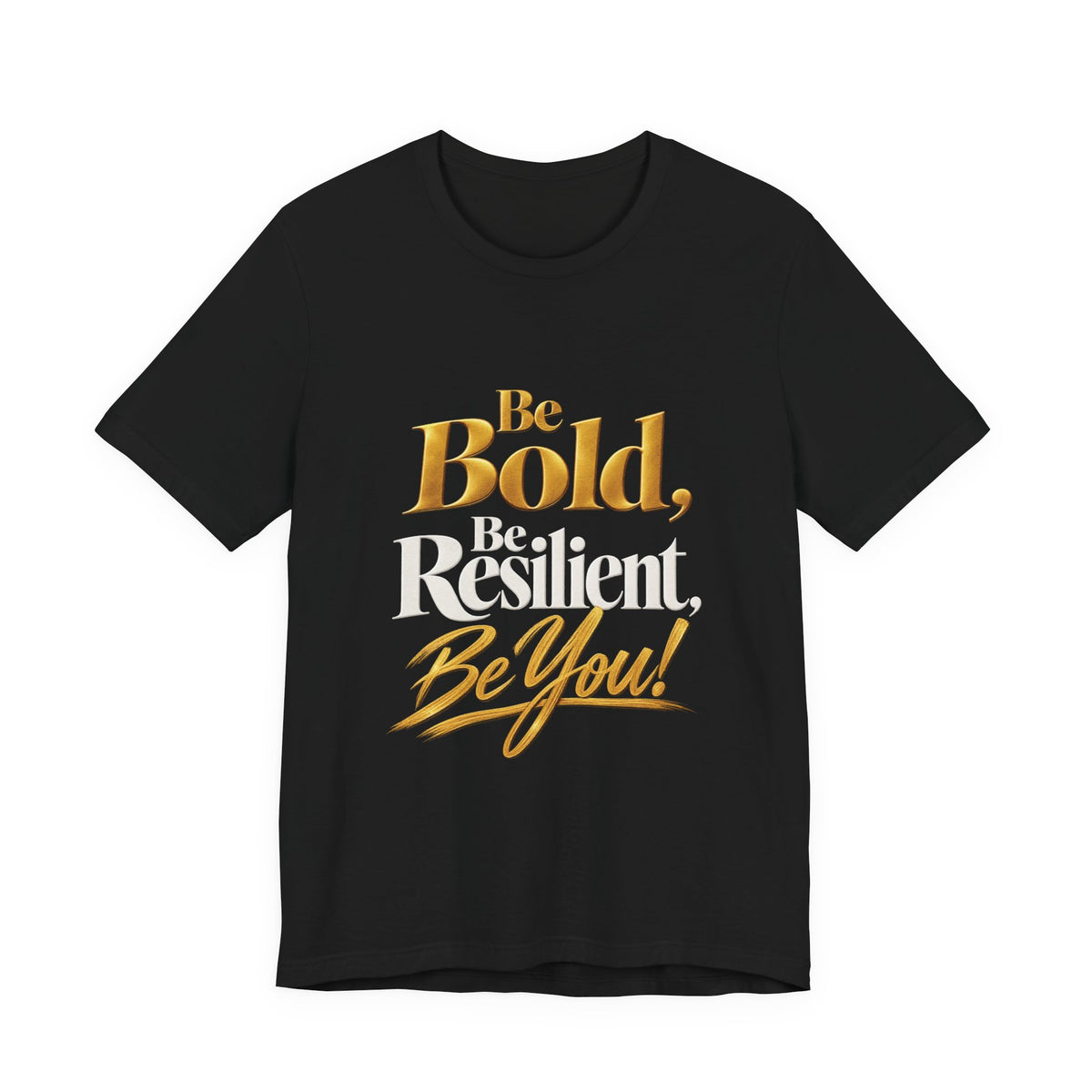 Be Bold, Be Resilient, Be You!™ Unisex T-Shirt –Black