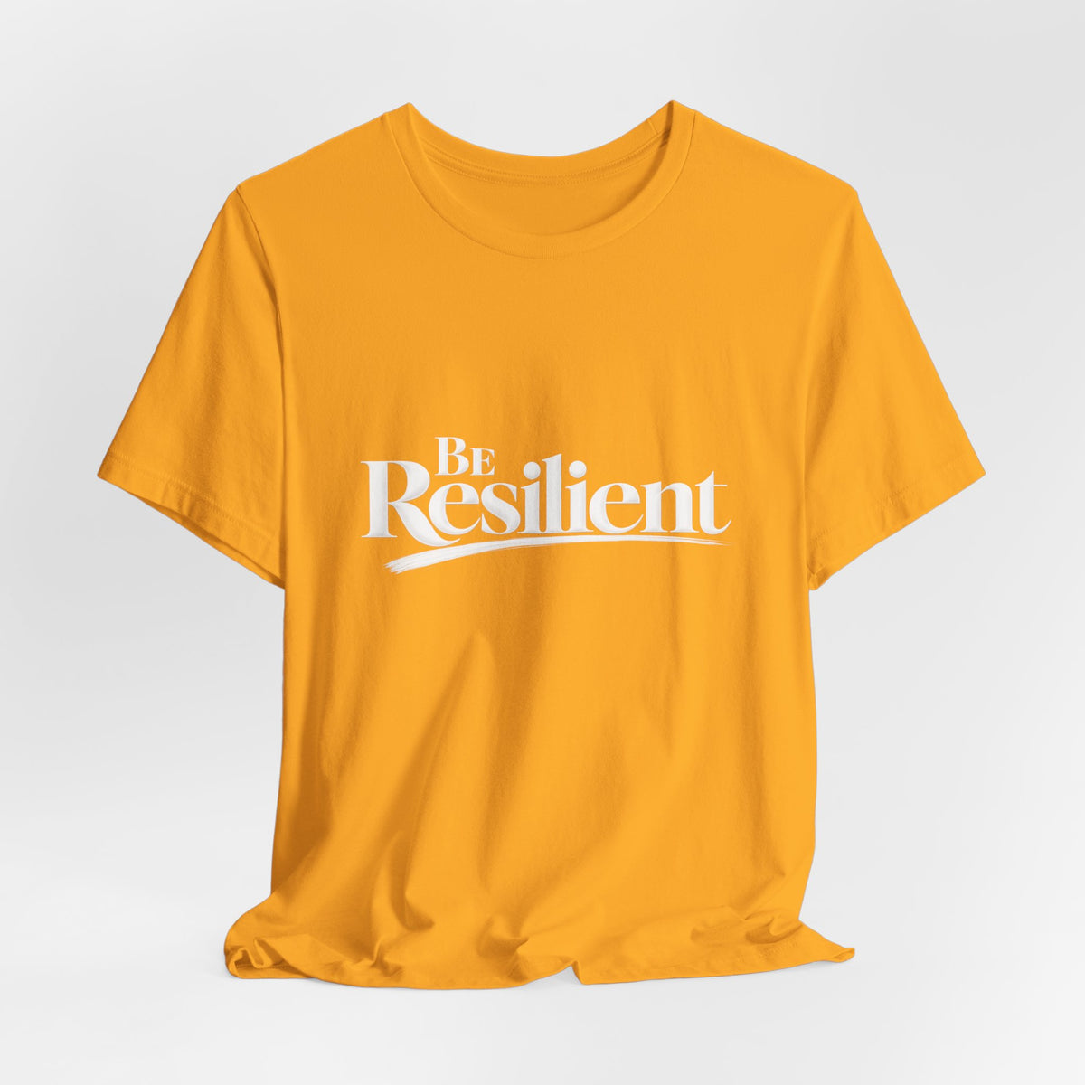 Be Resilient™ T-Shirt- Gold
