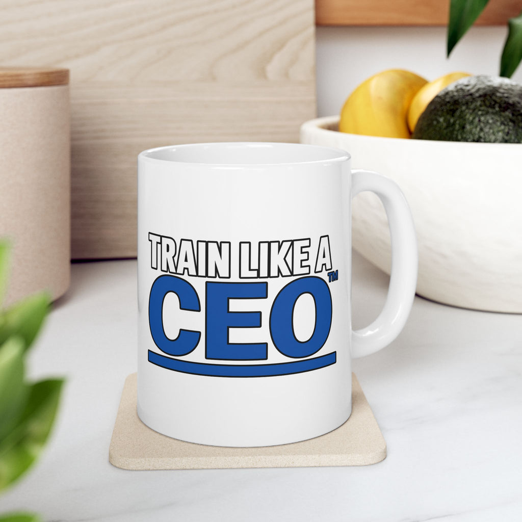Train Like A CEO™ Ceramic Mug (11oz)