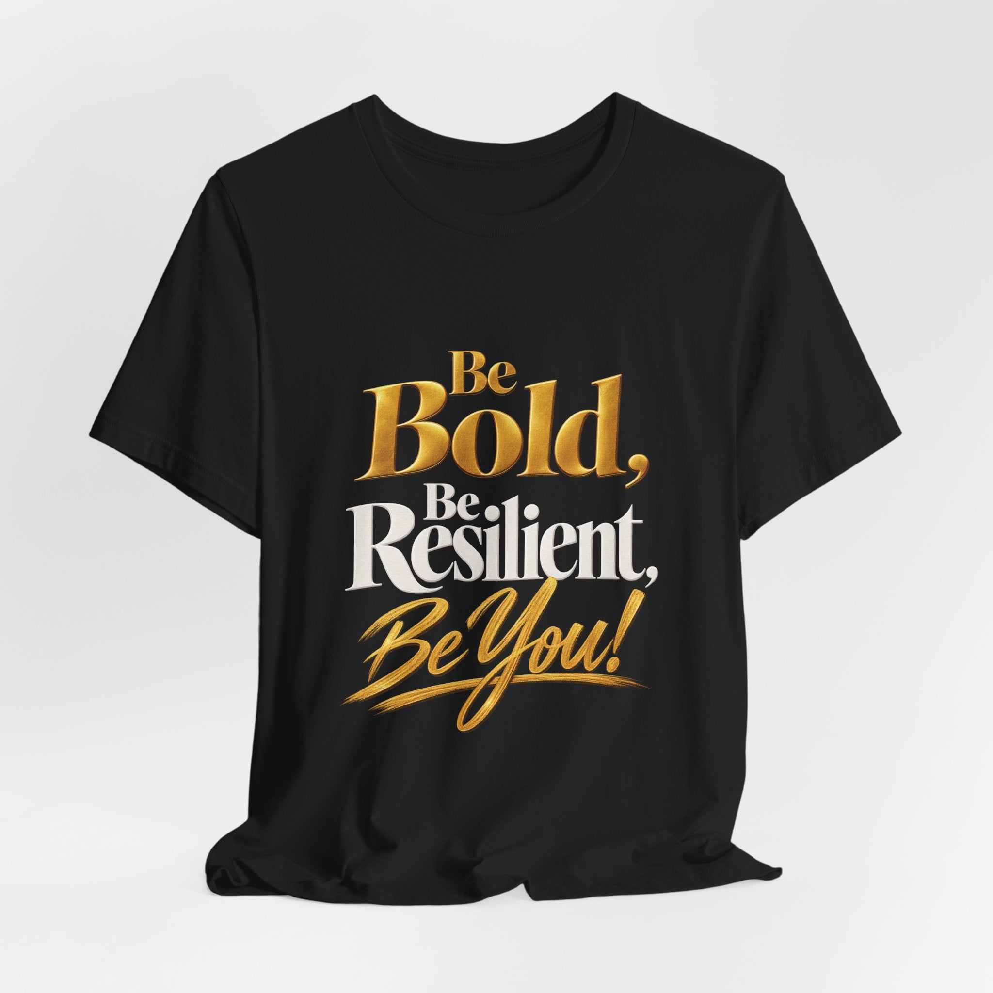 Be Bold, Be Resilient, Be You!™ Unisex T-Shirt –Black