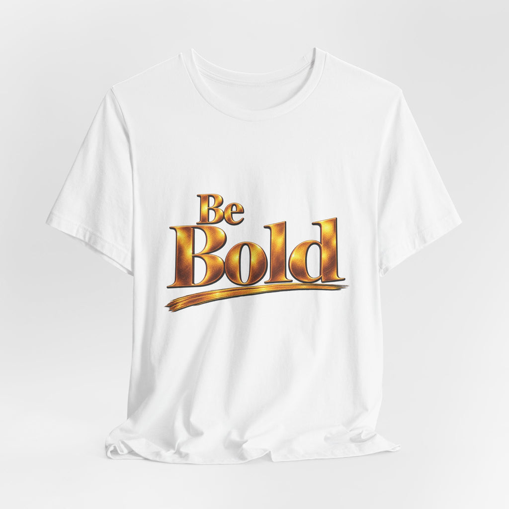 Be Bold™ T-Shirt-White