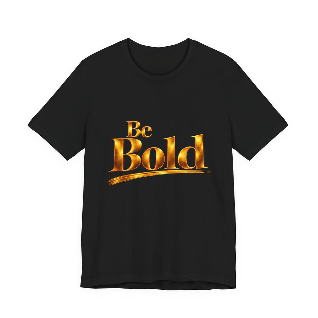 Be Bold™ T-Shirt- Black