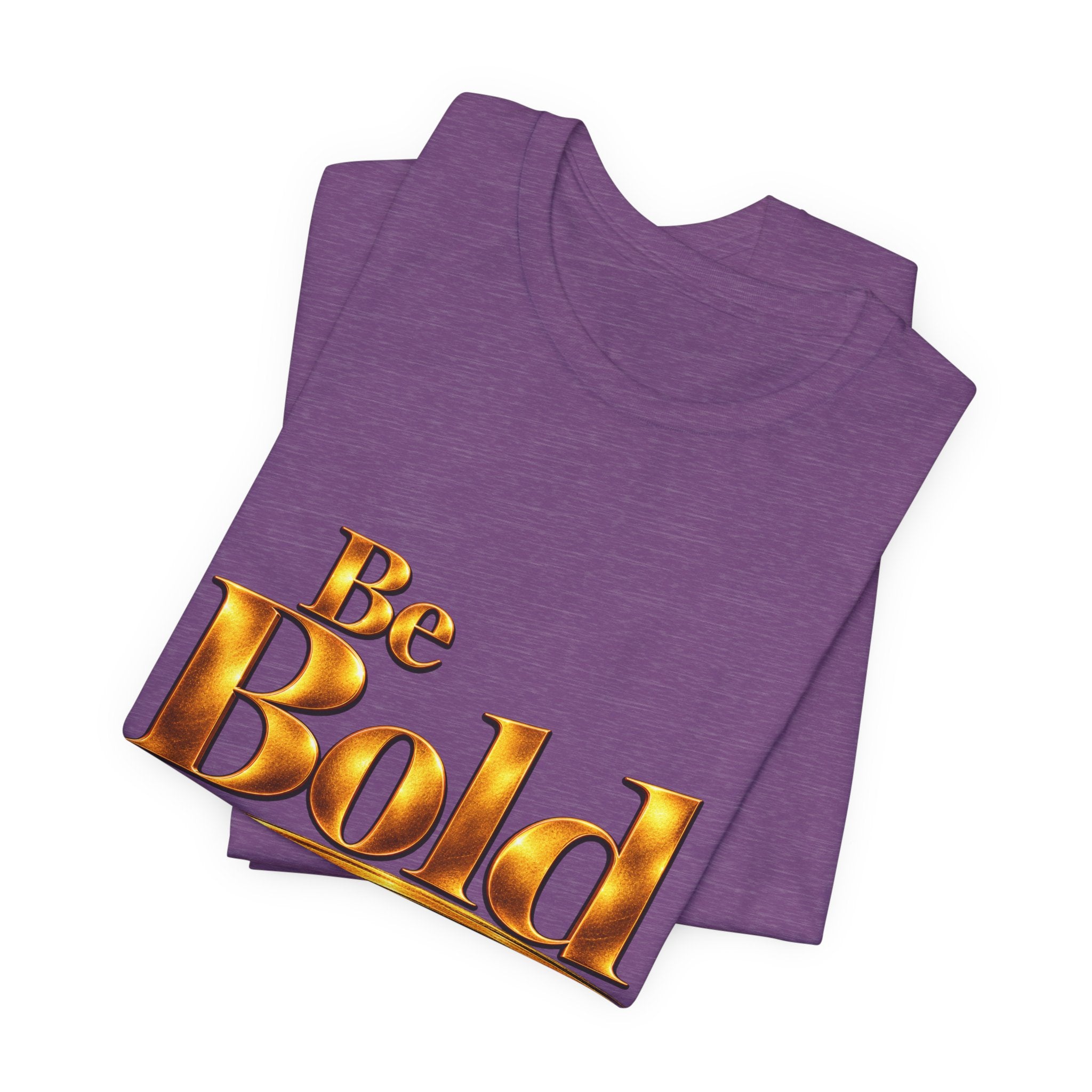 Be Bold™ T-Shirt