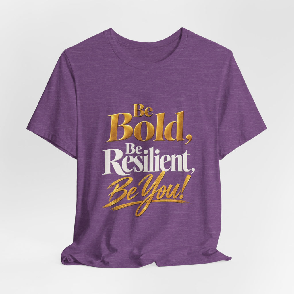 Be Bold, Be Resilient, Be You!™ Unisex T-Shirt –Heather Purple