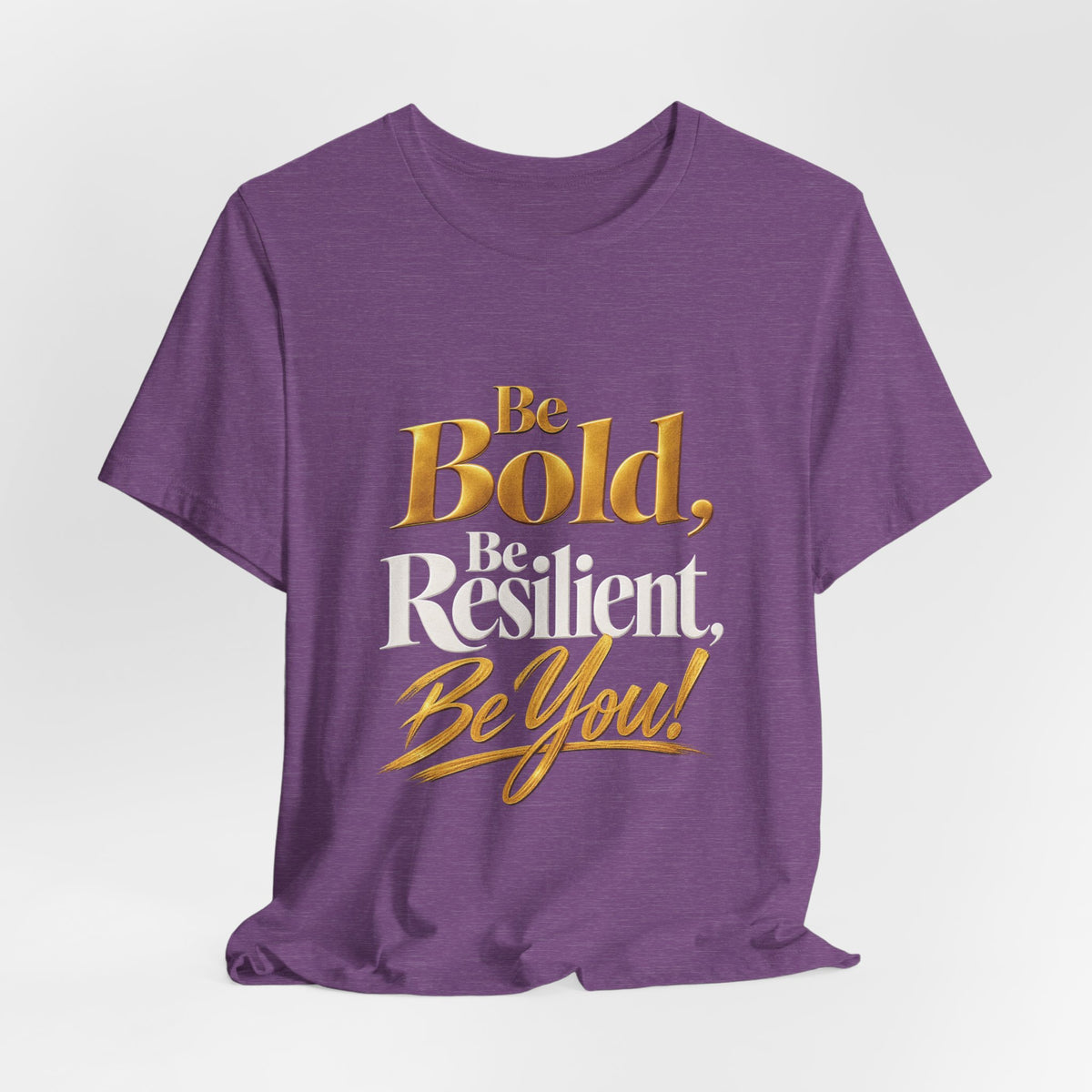 Be Bold, Be Resilient, Be You!™ Unisex T-Shirt –Heather Purple