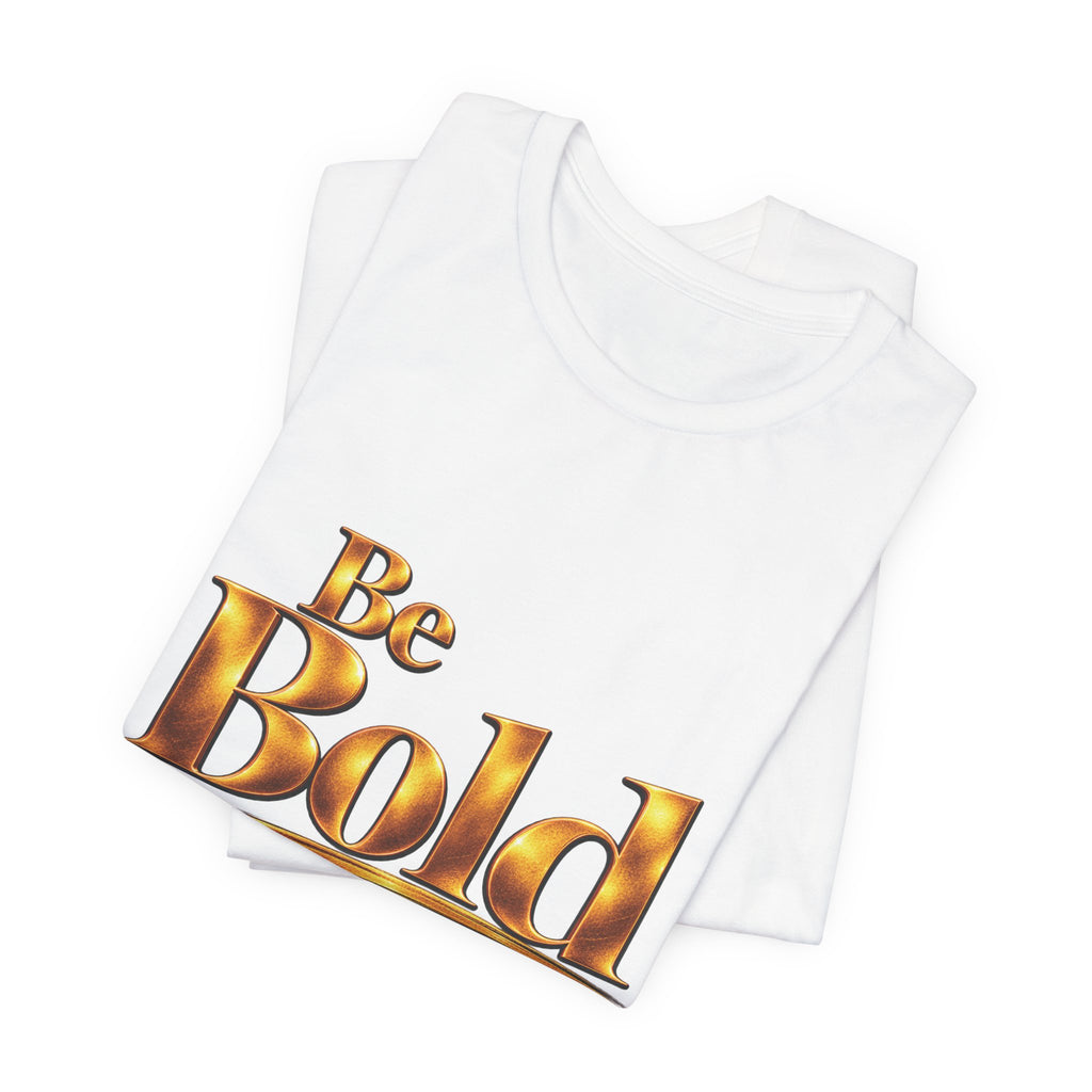 Be Bold™ T-Shirt-White