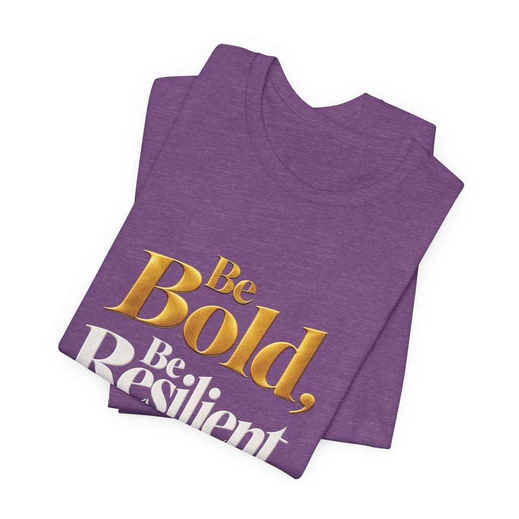Be Bold, Be Resilient, Be You!™ Unisex T-Shirt –Heather Purple