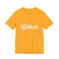 Be Resilient™ T-Shirt- Gold